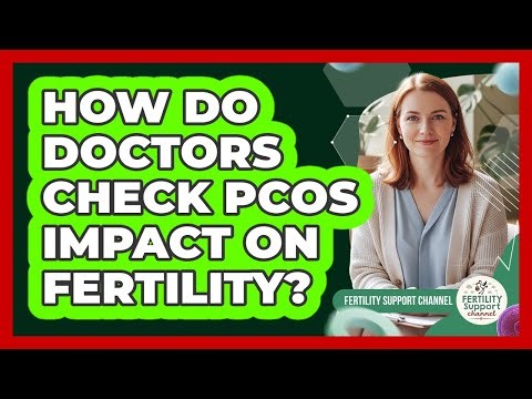 How Do Doctors Check PCOS Impact On Fertility?