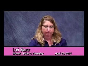 Women Today & Yesterday Guest: Lori Bauer 4-23-14