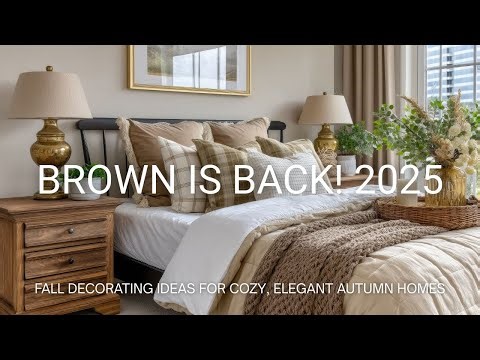 Brown is Back! 2025 Fall Decorating Ideas for Warm, Elegant, and Cozy Autumn Homes