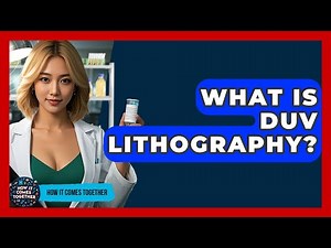 What Is DUV Lithography? - How It Comes Together