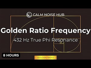 Golden Ratio Frequency 432 Hz | True Phi Resonance for Deep Focus, Clarity & Alignment | 8 HOURS