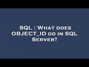 SQL : What does OBJECT_ID do in SQL Server?