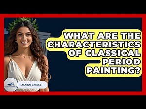 What Are The Characteristics Of Classical Period Painting? - Talking Greece