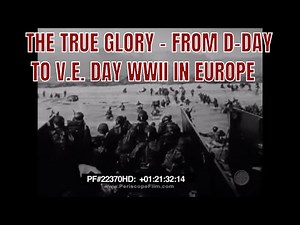 THE TRUE GLORY - FROM D-DAY TO V.E. DAY WWII IN EUROPE Eisenhower, World War II 22370 HD