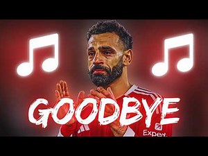♫ MO SALAH SONG – GOODBYE LIVERPOOL ♫