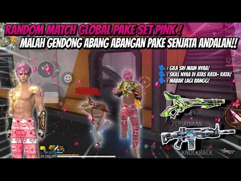 RANDOM MATCH GLOBAL PAKE SET PINK! MALAH GENDONG ABANG-ABANGAN PAKE SENJATA ANDALAN!! - FREE FIRE