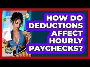 How Do Deductions Affect Hourly Paychecks?