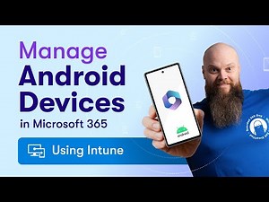 How to Manage Android Devices in Microsoft 365 Using Intune