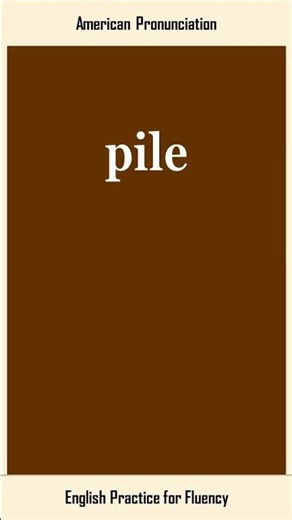 pile, How to Say or Pronounce PILE in American, British English, Pronunciation