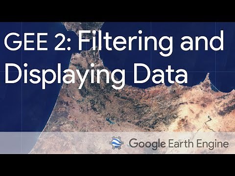 Google Earth Engine 2: Filtering and Displaying Data