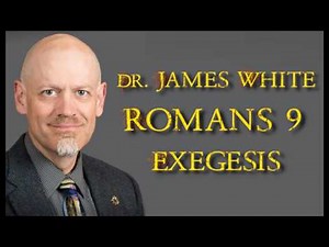 Dr. James White - Romans 9 Exegesis