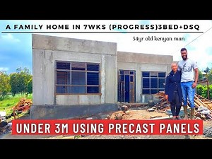 OMG! A FAMILY HOME IN 7wks UNDER 3M USING PRECAST PANELS 3 BED +DSQ By A 34yr old Kenyan 🇰🇪 MAN
