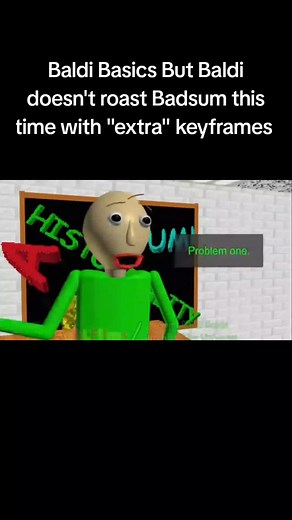 Baldi Basics without Roasting Badsum! Extra Keyframes!