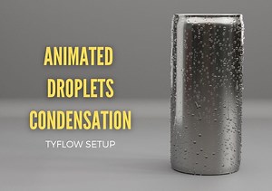 Animated Droplets Condensation - Tyflow Setup