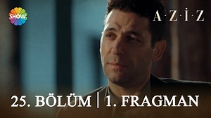 Aziz 25. Bölüm Fragmanı Yayınlandı! İşte Aziz Fragman ve Son Bölüm Özeti