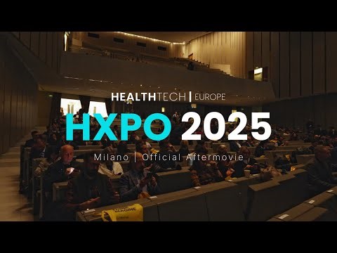 3rd HealthTech Europe HXPO 2025 | Official Aftermovie