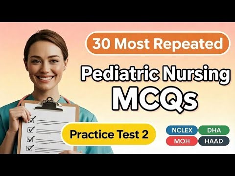 30 Real Pediatric Nursing MCQs From NCLEX, DHA, MOH & Prometric Exams 2026