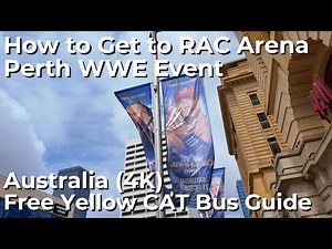 WWE Travel Guide Perth Australia (Spring 2025, 4K) How to Get to RAC Arena with Free Yellow CAT Bus