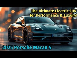 2025 Porsche Macan S Review | The Ultimate Electric SUV for Performance & Luxury!