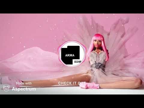 Nicki Minaj - Check it out remix| ARMA EDM