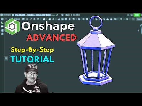 Onshape Step by Step Tutorial - ADVANCED - LANTERN - Hex, Loft, Circular Pattern