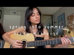 spring into summer - lizzy mcalpine (cover)