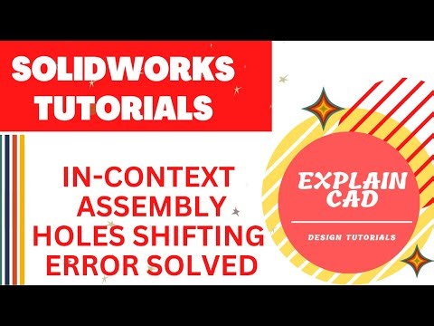 Solidworks: In-Context Parts and Assembly holes problem solved