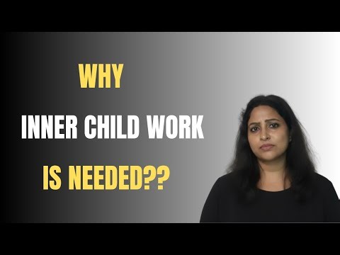 Why do we do Inner Child work??