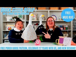 Free Porch Goose Pattern, Celebrating 27 Years, and New Machine Embroidery | Quick Stitch Recap!