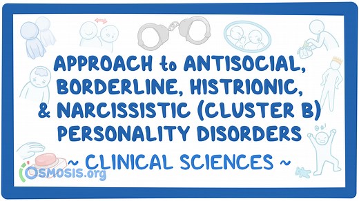 Approach to antisocial, borderline, histrionic, and narcissistic (cluster B) personality disorders: Video & Meaning | Osmosis