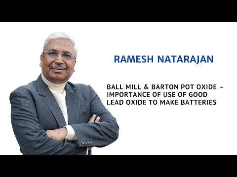 Ball Mill & Barton Pot Oxide – Importance Of Use Of Good Quality Oxide In Batteries
