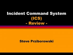 Incident Command System (ICS) - Review - - SlideServe