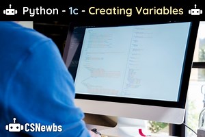 Python | 1c - Creating Variables | CSNewbs