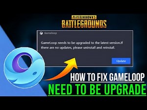Gameloop Need To Be Upgraded To The Latest Version Problem Fix 2023