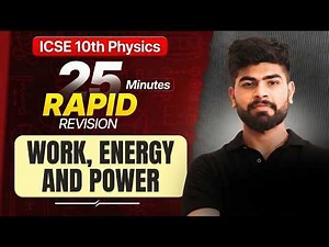 🔥 Work, Energy & Power in 25 Minutes | Numericals + Concepts | ICSE Physics | ICSE 10th | ICSE 2026