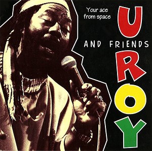 Various - U-Roy And Friends: Your Ace From Space