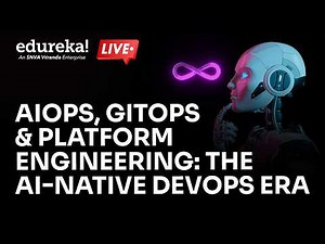 AIOps, GitOps & Platform Engineering: The AI-Native DevOps Era | Edureka