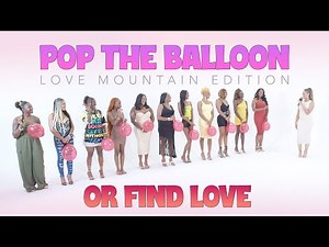 🎈Ep29: Don't Pop It: Love Mountain Edition (A Balloon Dating Show)