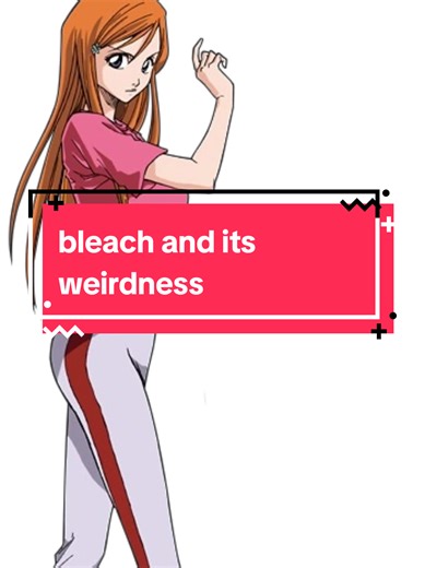 bleach is deeply strange and i love that for it #bleach #bleachanime #orihime #ichigo