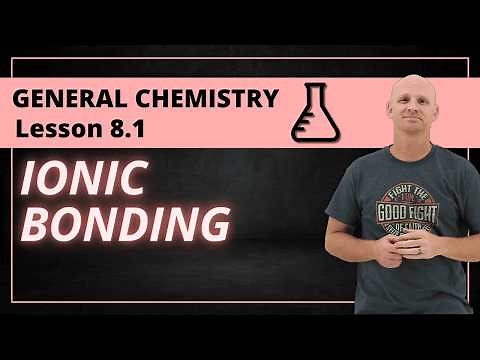 Ionic Bonding & Lattice Energy | 8.1 General Chemistry