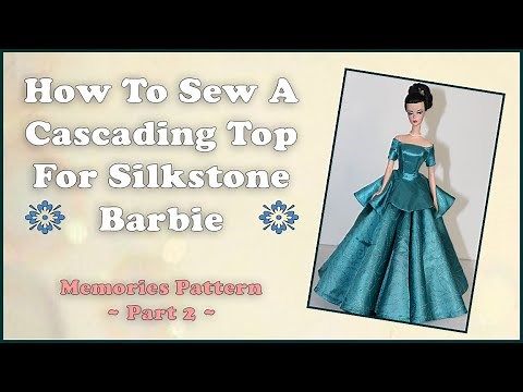Doll Clothes Sewing Tutorial / Cascading Top / Silkstone Barbie Outfit / Memories Pattern - Part 2