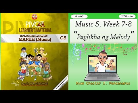 Music 5 Quarter 2 Week 7-8 Paglikha ng Melody | Grade 5 MAPEH