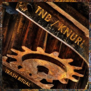 TNB / Knurl - Trash Ritual