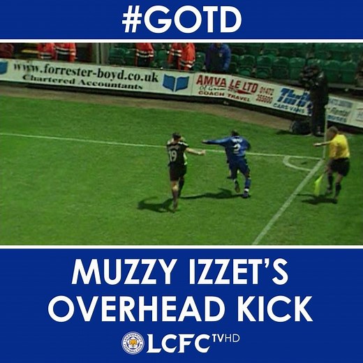 #GOTD: "Fantastic goal, Muzzy Izzet" Who remembers this stunner from 2002? | Leicester City Football Club