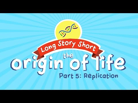 Challenge to Origin of Life: Replication (Long Story Short, Ep. 8)