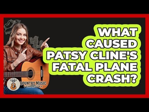 What Caused Patsy Cline's Fatal Plane Crash?