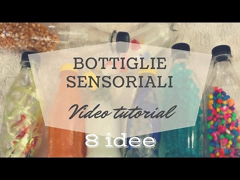 Bottiglie Sensoriali: 8 idee e video tutorial