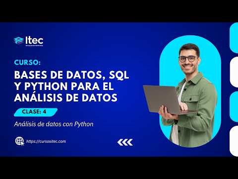 CLASE 04 - BASES DE DATOS, SQL Y PYTHON PARA EL ANÁLISIS DE DATOS