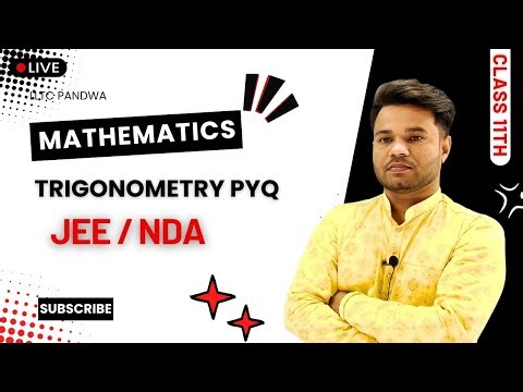 🔴TRIGONOMETRY PYQs || CLASS 11TH MATHS | NDA PYQ SOLVED| BY ABHISHEK SIR |#live #palamu #jharkhand