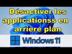 Comment désactiver les applications en arrière plan Windows 11